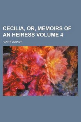 Cover of Cecilia, Or, Memoirs of an Heiress Volume 4
