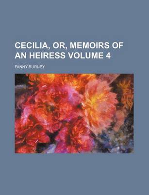 Book cover for Cecilia, Or, Memoirs of an Heiress Volume 4