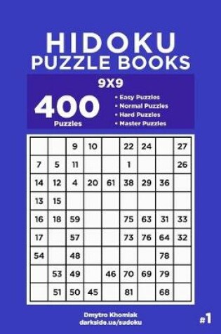 Cover of Hidoku Puzzle Books - 400 Easy to Master Puzzles 9x9 (Volume 1)