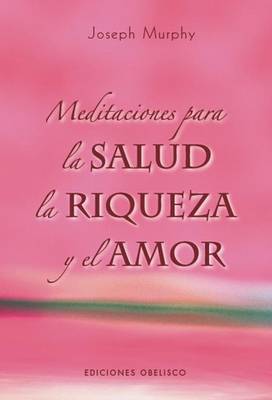 Cover of Meditaciones Para la Salud, la Riqueza y el Amor