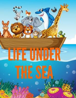 Cover of Life Under The Sea