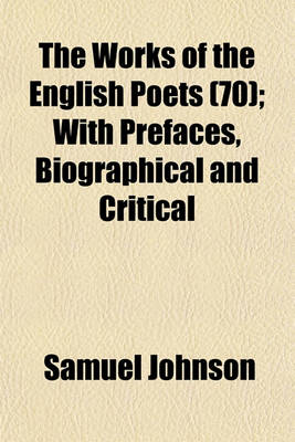 Book cover for The Works of the English Poets (70); With Prefaces, Biographical and Critical