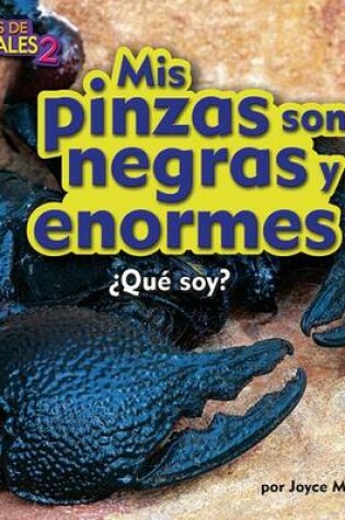 Cover of MIS Pinzas Son Negras Y Enormes (My Claws Are Huge and Black)