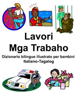 Book cover for Italiano-Tagalog Lavori/Mga Trabaho Dizionario bilingue illustrato per bambini