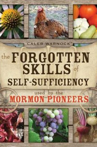 Cover of The Forgotten Skills of Self-Sufficiency Used by the Mormon Pioneers