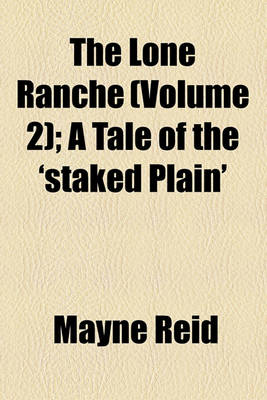 Book cover for The Lone Ranche (Volume 2); A Tale of the 'Staked Plain'