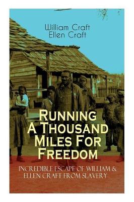 Book cover for The Running A Thousand Miles For Freedom - Incredible Escape of William & Ellen Craft from Slavery