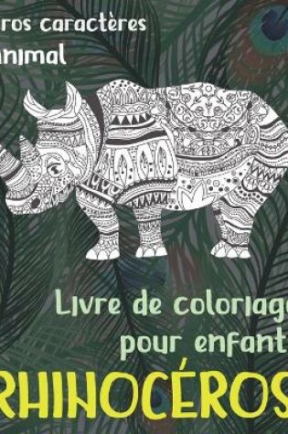 Cover of Livre de coloriage pour enfants - Gros caracteres - Animal - Rhinoceros