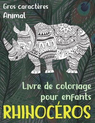 Cover of Livre de coloriage pour enfants - Gros caracteres - Animal - Rhinoceros
