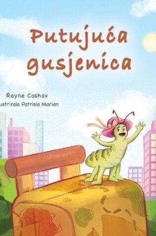 Cover of The Traveling Caterpillar (Croatian Children's Book)