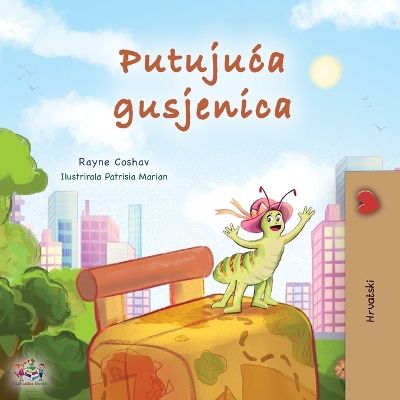 Book cover for The Traveling Caterpillar (Croatian Children's Book)