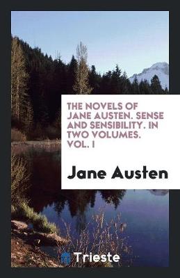 Book cover for The Novels of Jane Austen. Sense and Sensibility. in Two Volumes. Vol. I