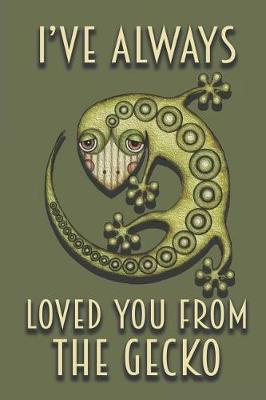 Book cover for I've Always Loved You From The Gecko
