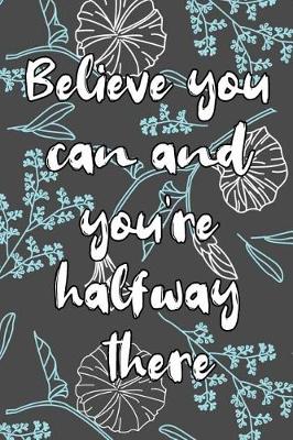 Book cover for Believe you can and you're halfway there