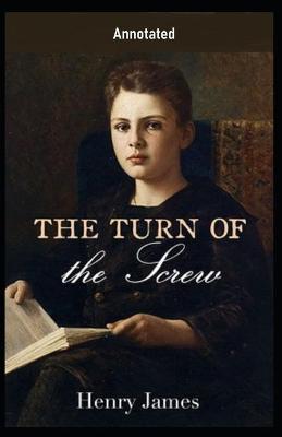 Book cover for The Turn of the Screw [Annotated] By Henry James (Gothic, Horror fiction)