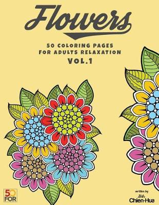 Book cover for Flowers 50 Coloring Pages For Adults Relaxation Vol.1