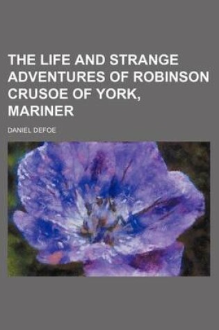 Cover of The Life and Strange Adventures of Robinson Crusoe of York, Mariner