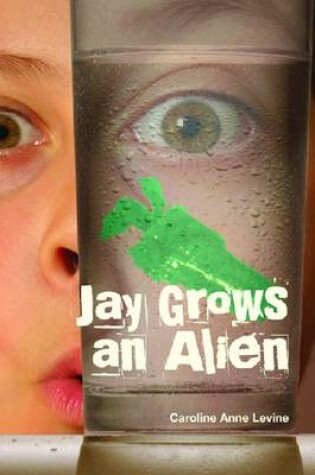 Cover of Jay Grows an Alien
