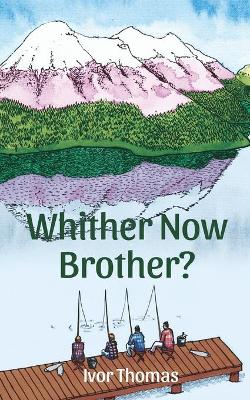 Book cover for Whither Now Brother?