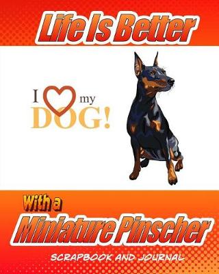 Book cover for Life Is Better With A Miniature Pinscher Scrapbook and Journal