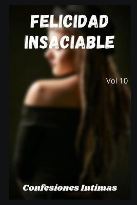 Book cover for Felicidad insaciable (vol 10)