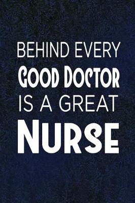 Book cover for Behind Every Good Doctor Is a Great Nurse