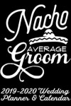 Book cover for Nacho Average Groom 2019-2020 Wedding Planner & Calendar