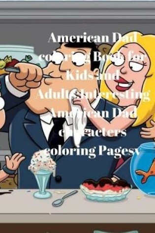 Cover of American Dad coloring Book for Kids and Adults