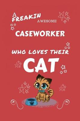 Book cover for A Freakin Awesome Caseworker Who Loves Their Cat