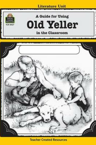 Cover of A Guide for Using Old Yeller in the Classroom