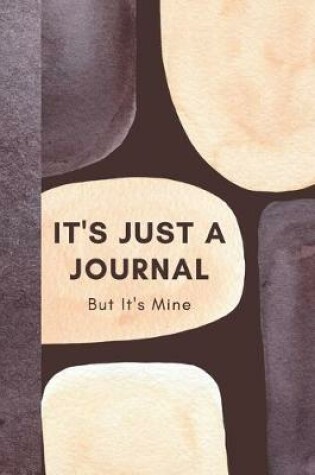 Cover of It's Just A Journal But It's Mine