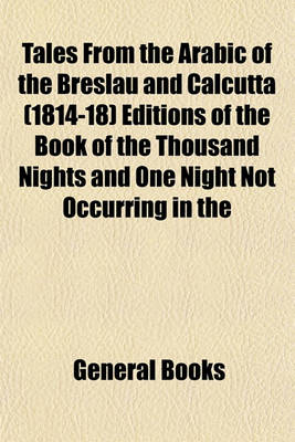 Book cover for Tales from the Arabic of the Breslau and Calcutta (1814-18) Editions of the Book of the Thousand Nights and One Night Not Occurring in the Other Printed Texts of the Work (Volume 1)