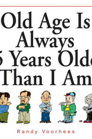 Cover of Old Age Is Always 15 Years Older Than I Am