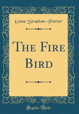 Book cover for The Fire Bird (Classic Reprint)