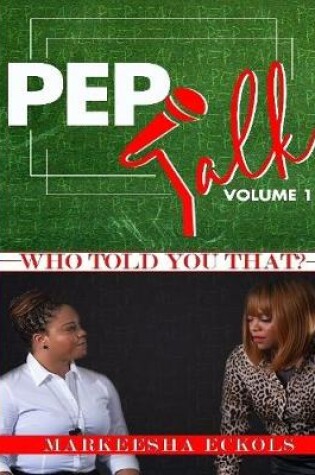 Cover of Pep Talk: Who Told You That Volume 1