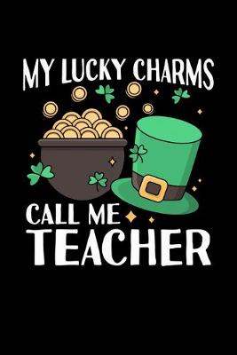 Book cover for My Lucky Charms Call Me Teacher
