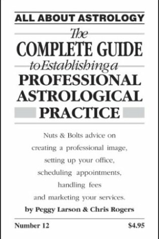 Cover of The Complete Guide to Establishing a Professional Astrological Practice