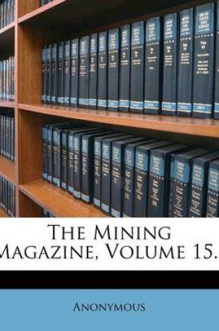 Cover of The Mining Magazine, Volume 15...