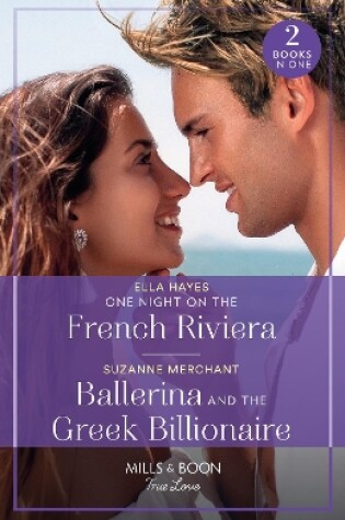 Cover of One Night On The French Riviera / Ballerina And The Greek Billionaire – 2 Books in 1