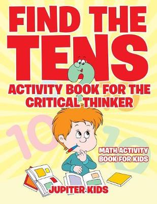 Book cover for Find the Tens Activity Book for the Critical Thinkers