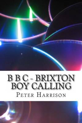 Book cover for B B C - Brixton Boy Calling