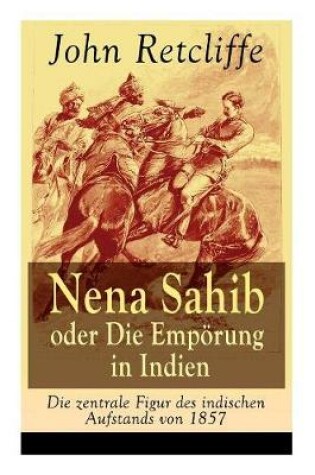 Cover of Nena Sahib oder Die Empörung in Indien - Die zentrale Figur des indischen Aufstands von 1857