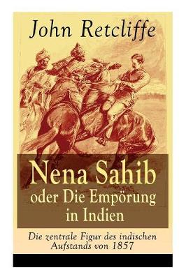 Book cover for Nena Sahib oder Die Empörung in Indien - Die zentrale Figur des indischen Aufstands von 1857