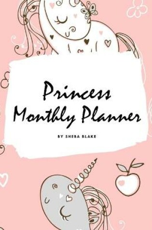 Cover of Princess Monthly Planner (8x10 Softcover Planner / Journal)