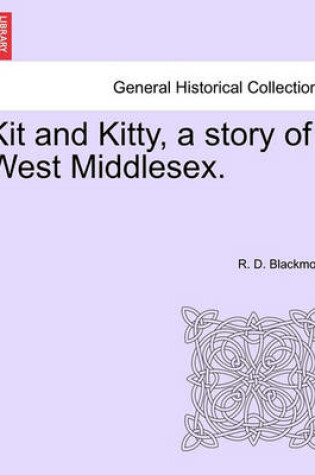 Cover of Kit and Kitty, a Story of West Middlesex.