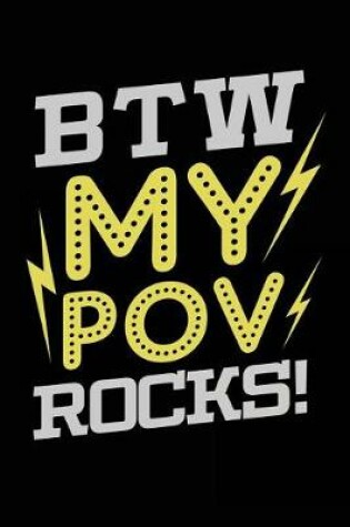 Cover of BTW My POV Rocks