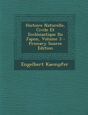 Book cover for Histoire Naturelle, Civile Et Ecclesiastique Du Japon, Volume 3