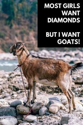 Book cover for Most Girls Want Diamonds But I Want Goats!