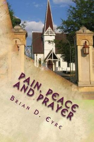 Cover of Pain, Peace and Prayer