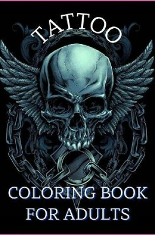 Cover of Tattoo Coloring Book For Adults